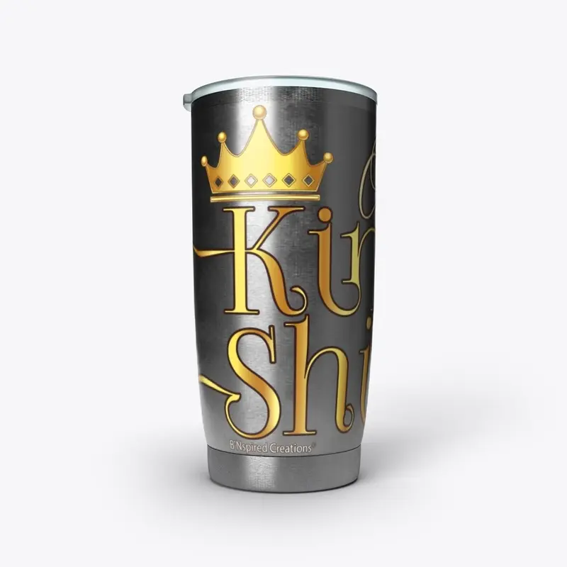 On My King Shit Steel Tumbler