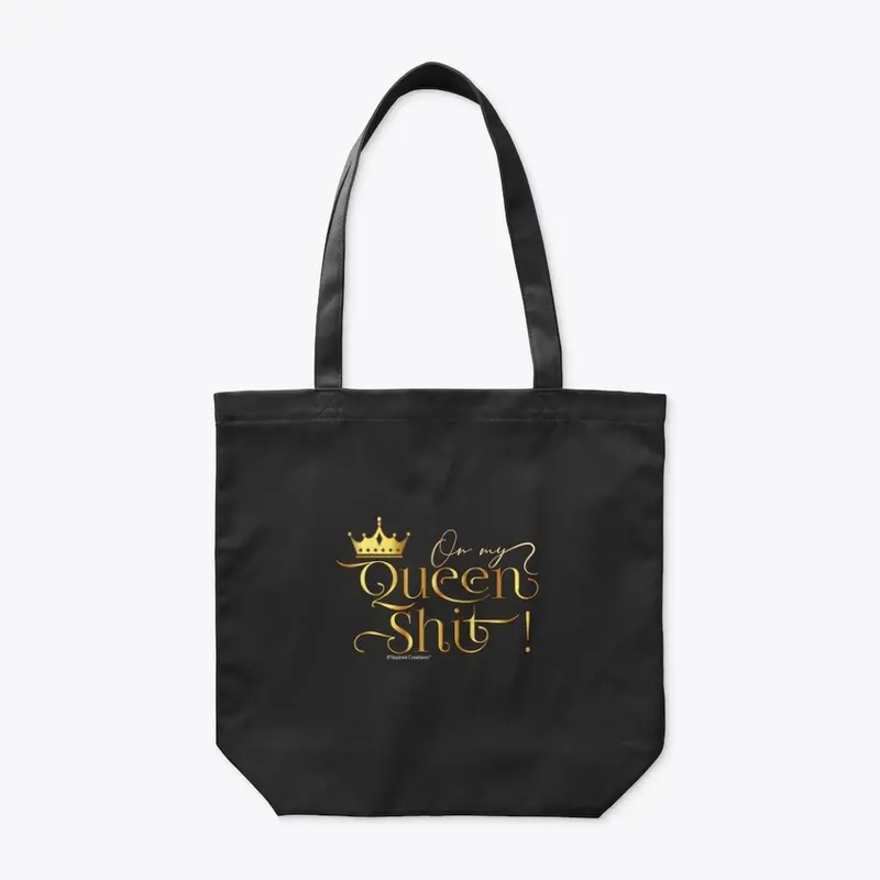 On My Queen Shit Organic Tote